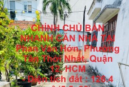 CHÍNH CHỦ BÁN NHANH CĂN NHÀ TẠI Phan Văn Hớn, Phường Tân Thới Nhất, Quận 12, HCM